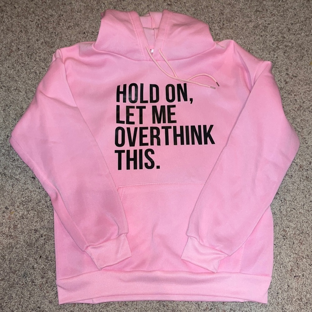 pink “Hold on, let me overthink this.” hoodie